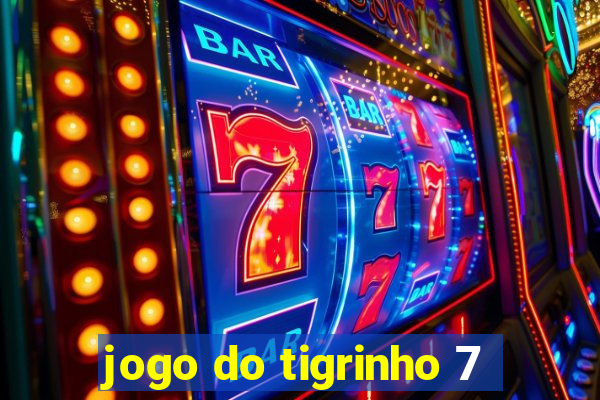 jogo do tigrinho 7